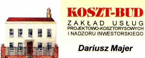 KOSZT BUD ZAKŁAD USŁUG PROJEKTOWO KOSZTORYSOWYCH DARIUSZ MAJER 44-196 Knurów, ul. Gen. J Ziętka 18C/12 tel. fax (0-32) 236-15-50 tel.