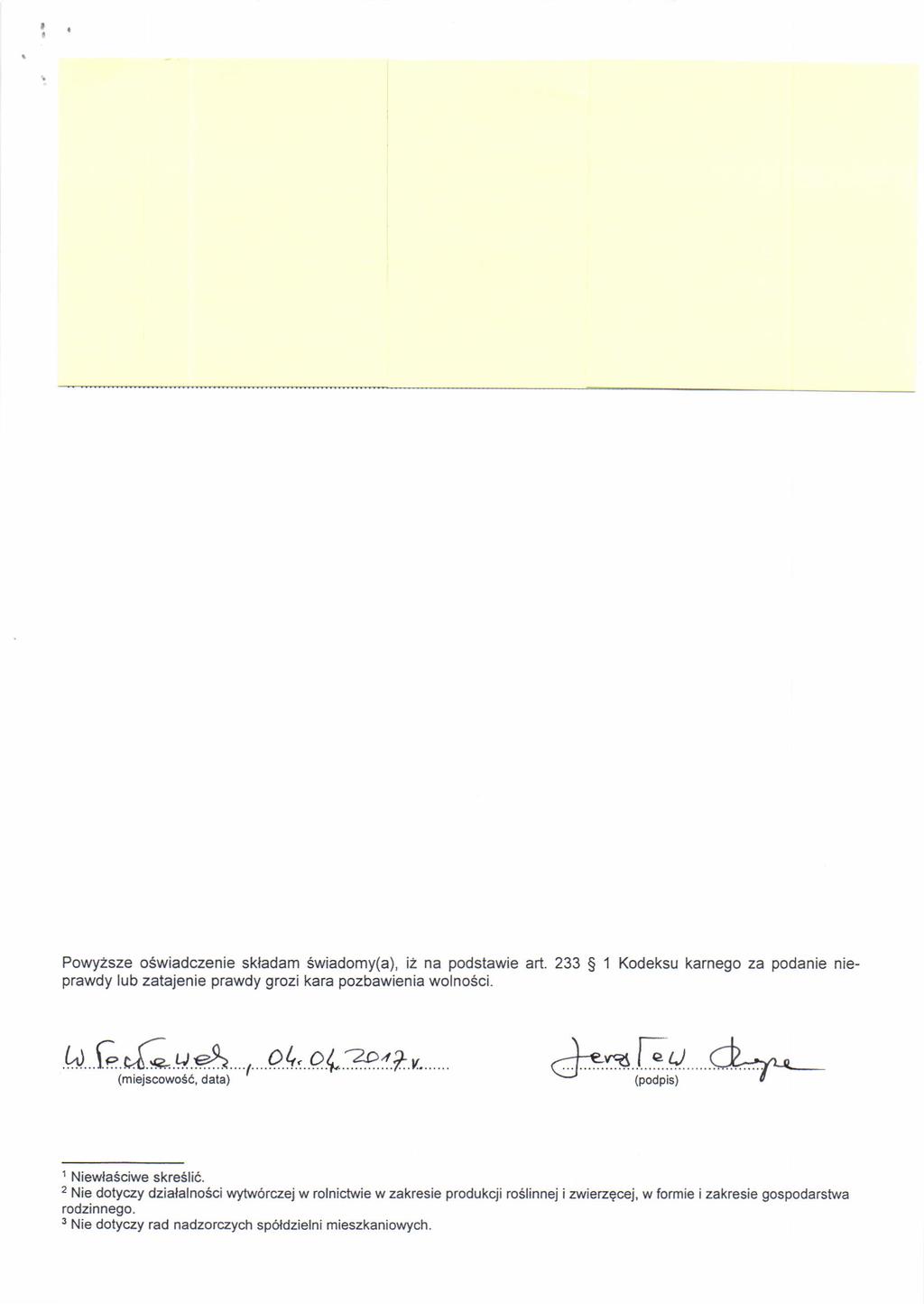 i Powyzsze oswiadczenie sktadam Swiadomy(a), iz na podstawie art. 233 S 1 Kodeksu kamego za podanie nieprawdy lub zatajenie prawdy grozi kara pozbawienia wolnosci. la.g r.g.u..*., o(, pkkt.t u.