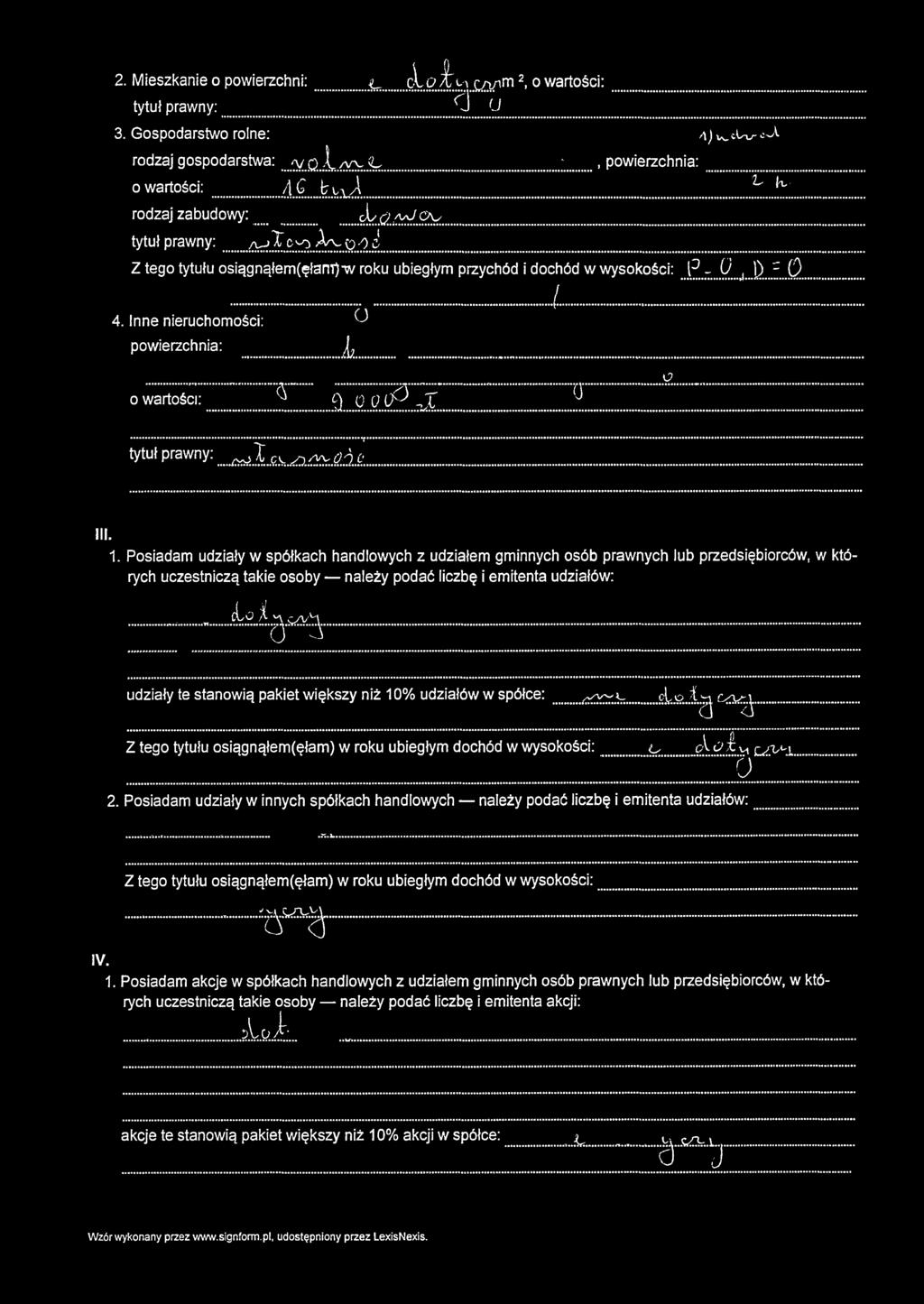 2. Mieszkanie o powierzchni: ^... C:lo ld / il t i- i ęnn m 2, o wartości: tytuł prawny: C l U 3. Gospodarstwo rolne: ą) ^ c W c ^ A rodzaj gospodarstwa: <y q X / w ^ '.pow ierzchnia: o wartości:,d.