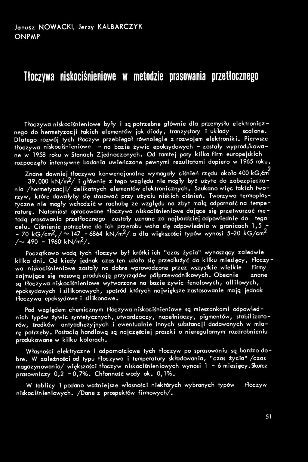 Jonusz NOWACKI, Jerzy KALBARCZYK ONPMP Tłoczywa niskociśnieniowe w metodzie prasowania przetłocznego Tłoczywa niskociśnieniowe były i sq potrzebne głównie dla przemysłu elektronicznego do
