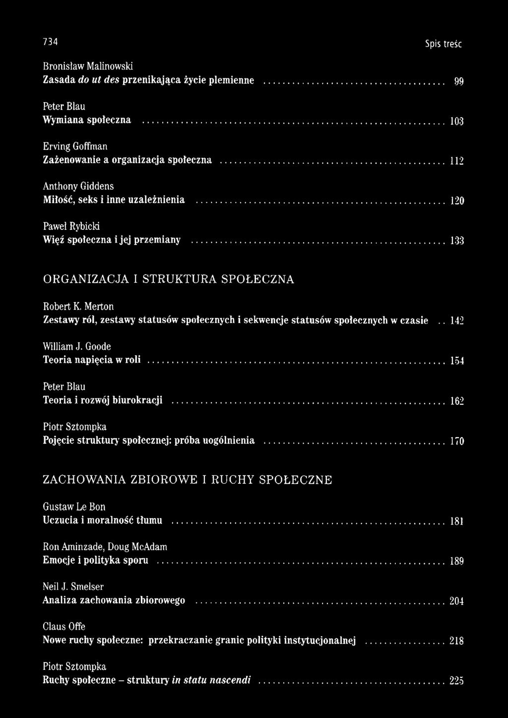 ..133 ORGANIZACJA I STRUKTURA SPOŁECZNA Robert K, Merton Zestawy ról, zestawy statusów społecznych i sekwencje statusów społecznych w czasie.. 142 William J. Goode Teoria napięcia w roli.