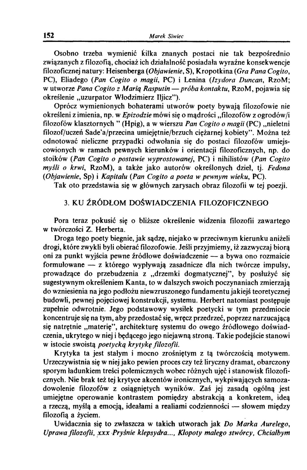 152 M arek Siwiec Osobno trzeba wymienić kilka znanych postaci nie tak bezpośrednio związanych z filozofią, chociaż ich działalność posiadała wyraźne konsekwencje filozoficznej natury: Heisenberga