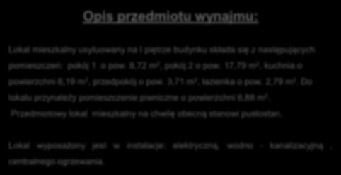 Opis przedmiotu wynajmu: Lokal mieszkalny usytuowany na I