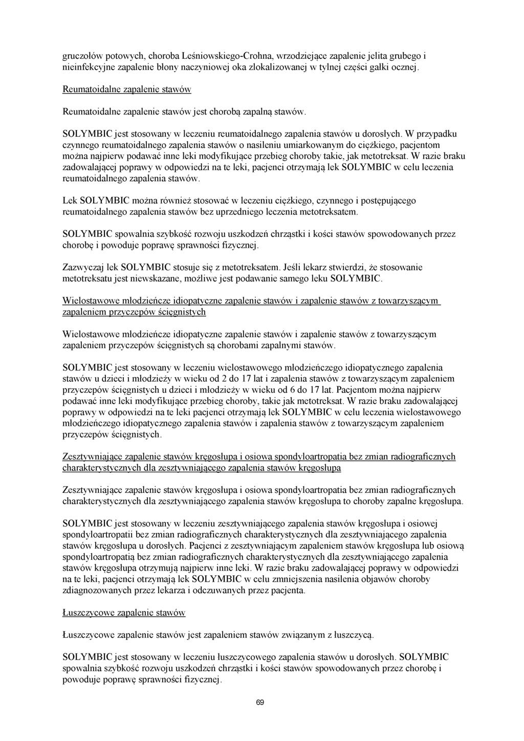 gruczołów potowych, choroba Leśniowskiego-Crohna, wrzodziejące zapalenie jelita grubego i nieinfekcyjne zapalenie błony naczyniowej oka zlokalizowanej w tylnej części gałki ocznej.