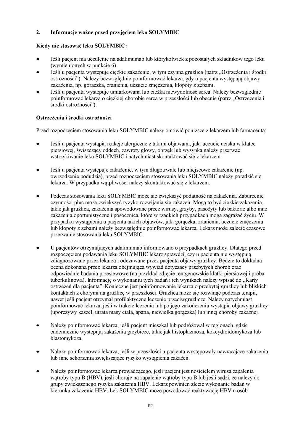 2. Informacje ważne przed przyjęciem leku SOLYMBIC Kiedy nie stosować leku SOLYMBIC: Jeśli pacjent ma uczulenie na adalimumab lub którykolwiek z pozostałych składników tego leku (wymienionych w
