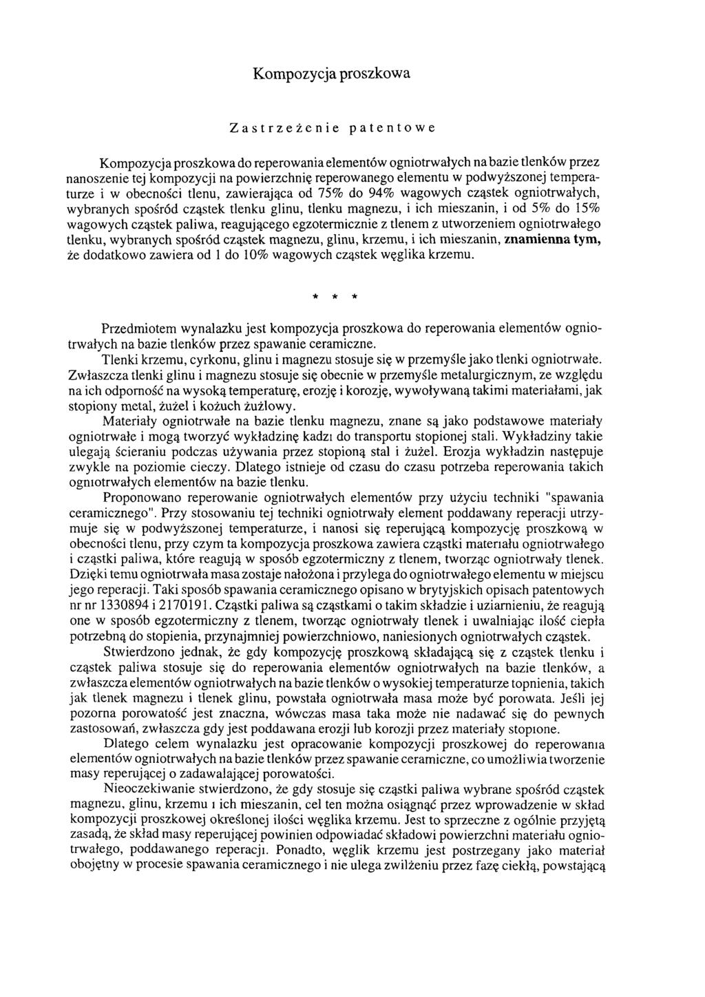 Kompozycja proszkowa Zastrzeżenie patentowe Kompozycja proszkowa do reperowania elementów ogniotrwałych na bazie tlenków przez nanoszenie tej kompozycji na powierzchnię reperowanego elementu w