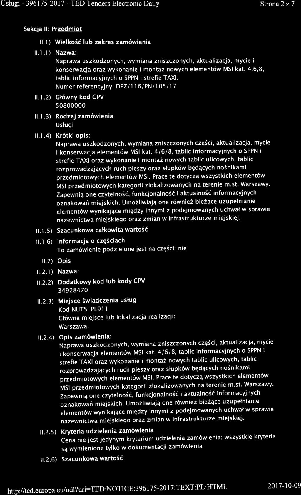 Strona2 z7 Sekcia ll: Przedmiot ll.l ) WielkoS( lub zakres zam6wienia ll.l.l ) Nazwa: Naprawa uszkodzonych, wymiana zniszczonych, aktualizacja, mycie i konserwacjaoraz wykonanie i monta2 nowych element6w MSI kat.