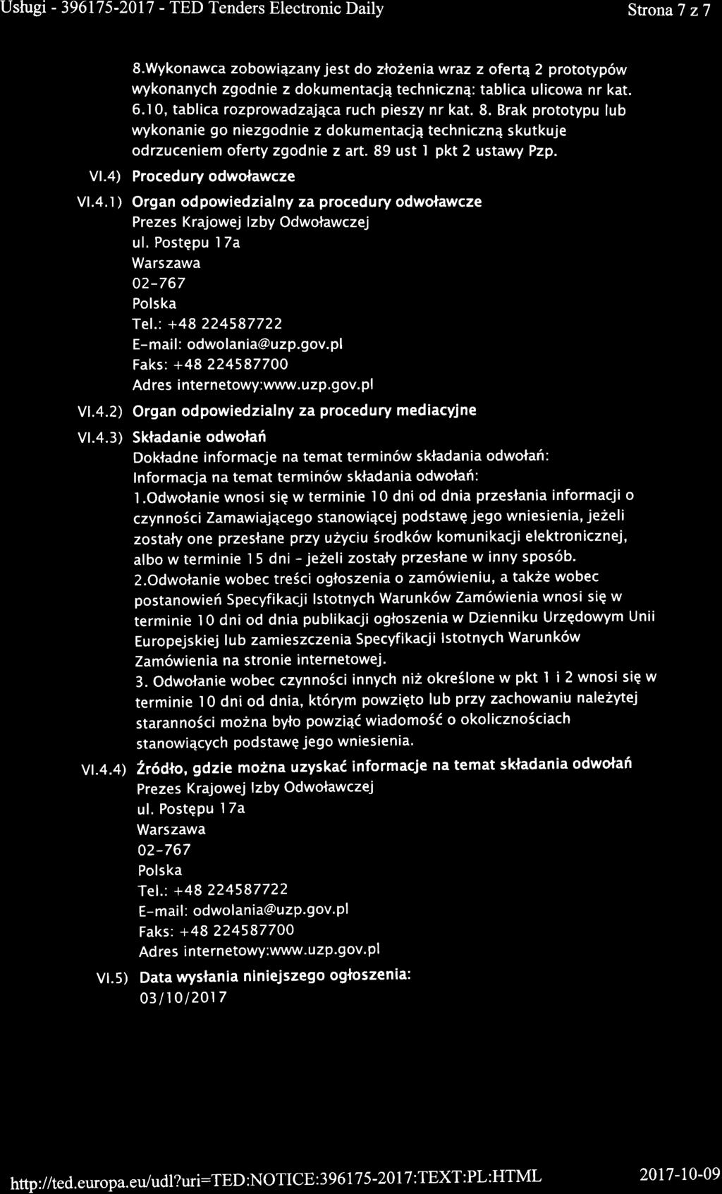 StonaT z7 S.Wykonawca zobowi4zany jest do zto2enia wraz z ofert4 2 prototyp6w wykonanych zgodnie z dokumentacj4 techniczn4: tablica ulicowa nr kat. 6.10, tablica rozprowadzaj4ca ruch pieszy nr kat. 8.