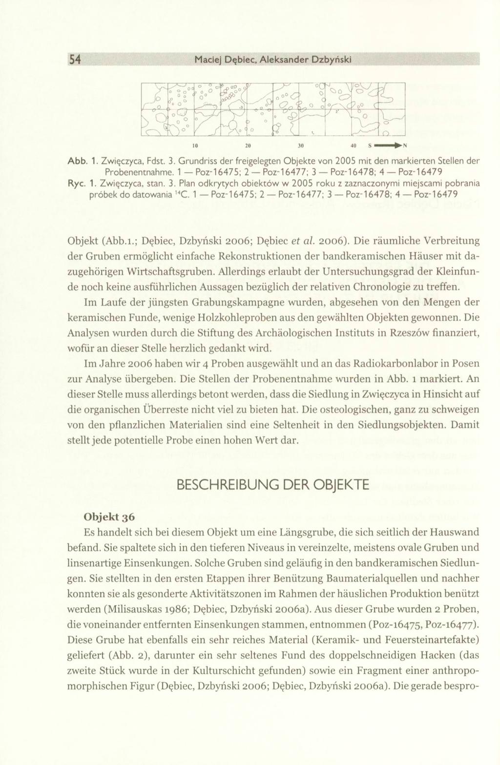 54 Maciej Dębieć, Aleksander Dzbyński Abb. 1. Zwięczyca, Fdst. 3. Grundriss der freigelegten Objekte von 2005 mit den markierten Stellen der Probenentnahme.