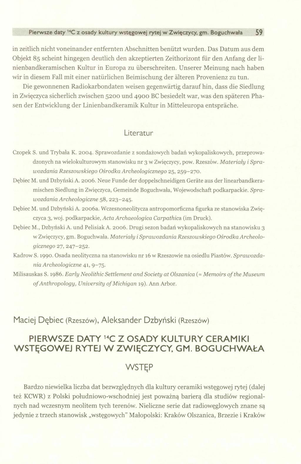 Pierwsze daty 14 C z osady kultury wstęgowej rytej w Zwięczycy, gm. Boguchwała 59 in zeitlich nicht voneinander entfernten Abschnitten benützt wurden.