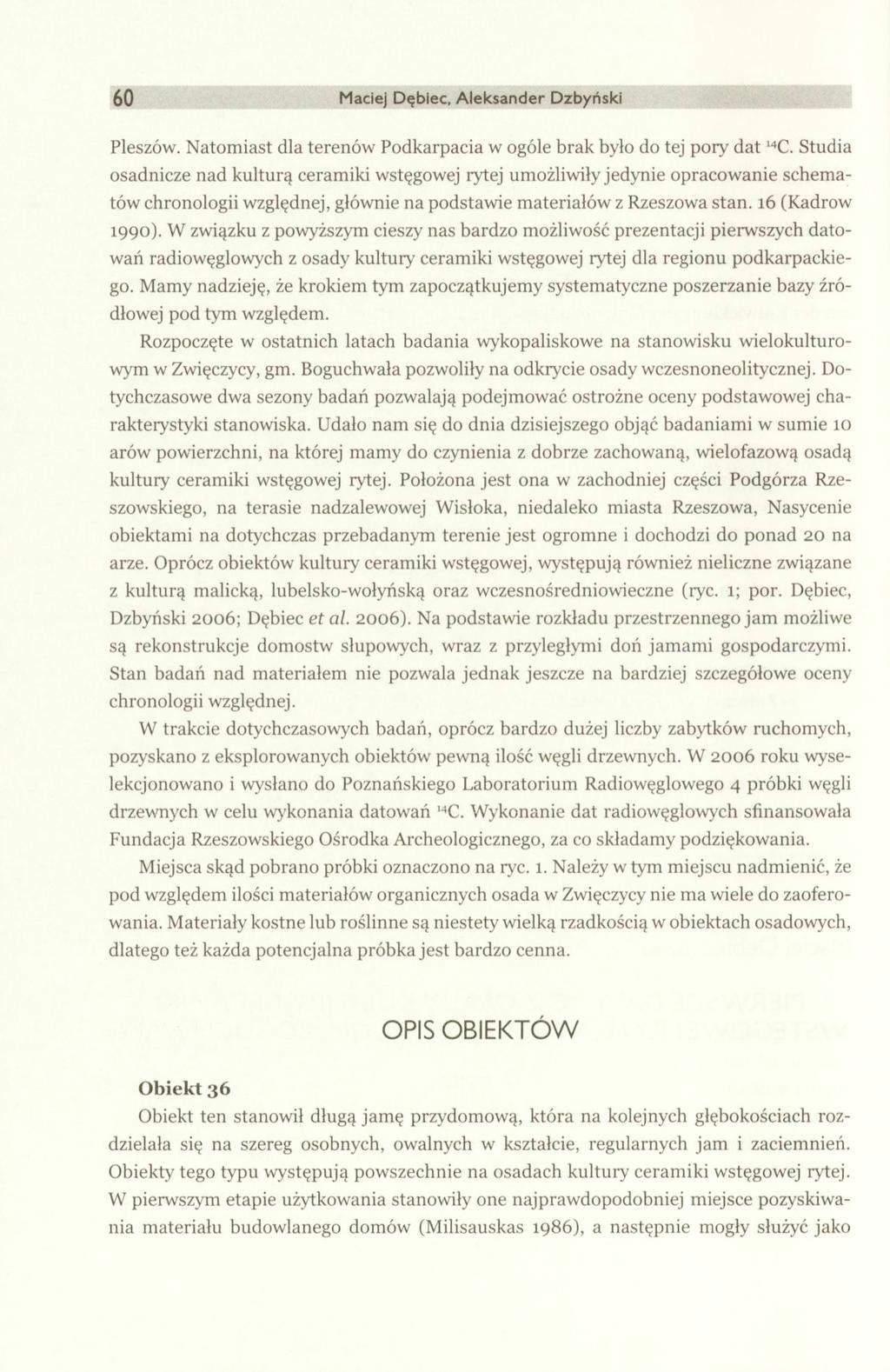 60 Maciej Dębiec, Aleksander Dzbyński Pleszów. Natomiast dla terenów Podkarpacia w ogóle brak bylo do tej pory dat 14 C.