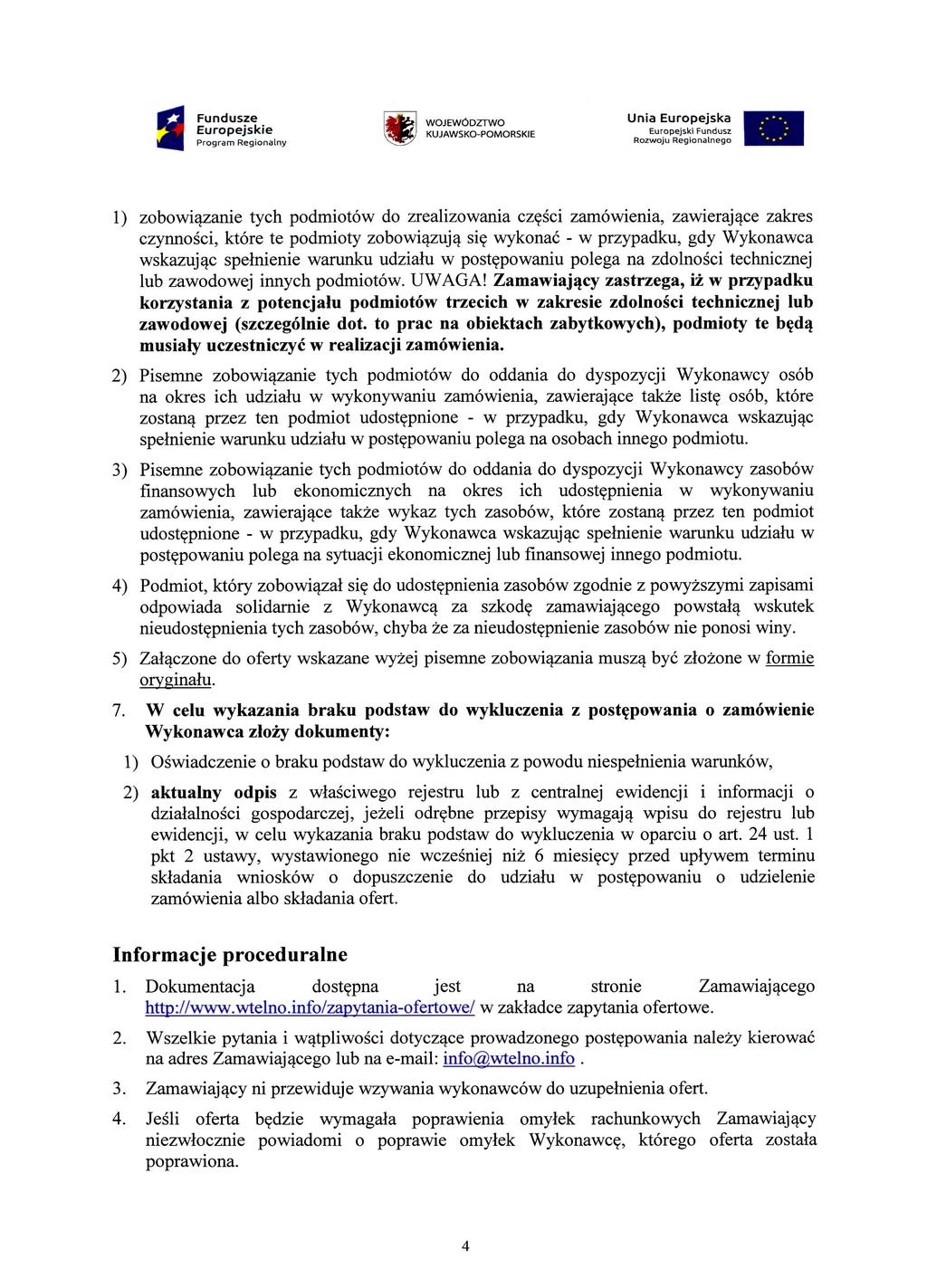Fundusze l &* WOJEWODZTWO Unia Europejska Europejskie WRj KUJAWSKO-POMORSKIE Europejsw Fundusz Program Regionalny VSx Rozwoju Regionalnego 1) zobowiazanie tych podmiotow do zrealizowania czesci