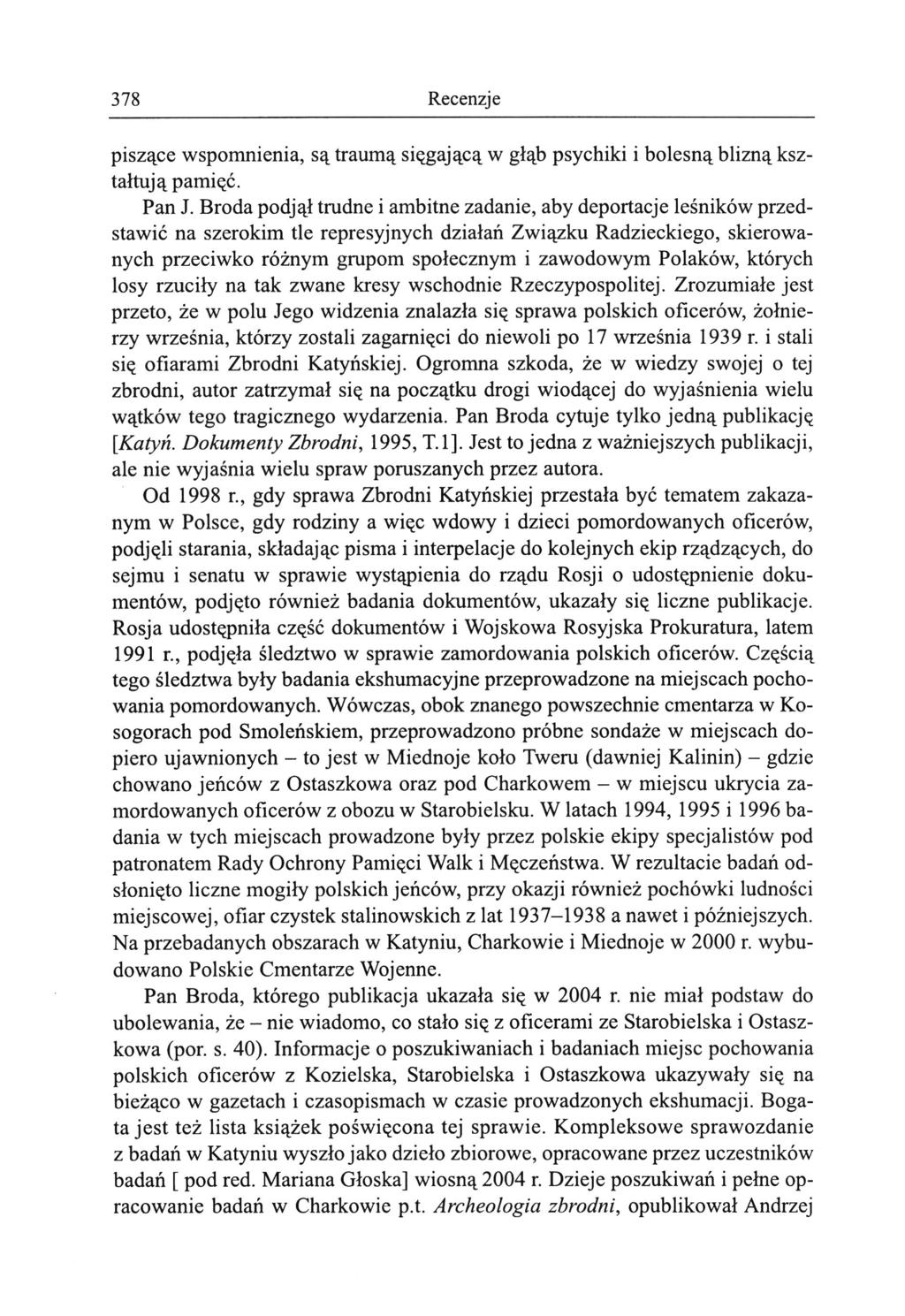 378 Recenzje piszące wspomnienia, są traumą sięgającą w głąb psychiki i bolesną blizną kształtują pamięć. Pan J.