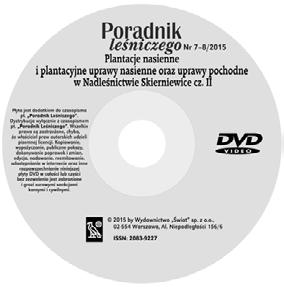 NR 7-8 LIPIEC-SIERPIEŃ 2015 ROK III REDAKTOR NACZELNY dr Olgierd Łęski Co zawiera płyta DVD? Do niniejszego zeszytu a Leśniczego dołączona jest płyta DVD pt.