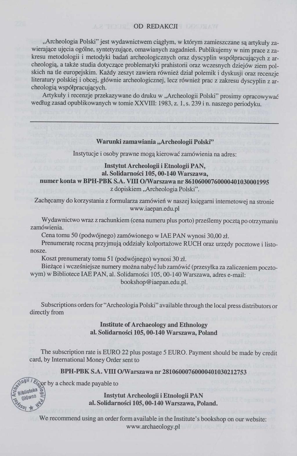 OD REDAKCJI Archeologia Polski" jest wydawnictwem ciągłym, w którym zamieszczane są artykuły zawierające ujęcia ogólne, syntetyzujące, omawianych zagadnień.