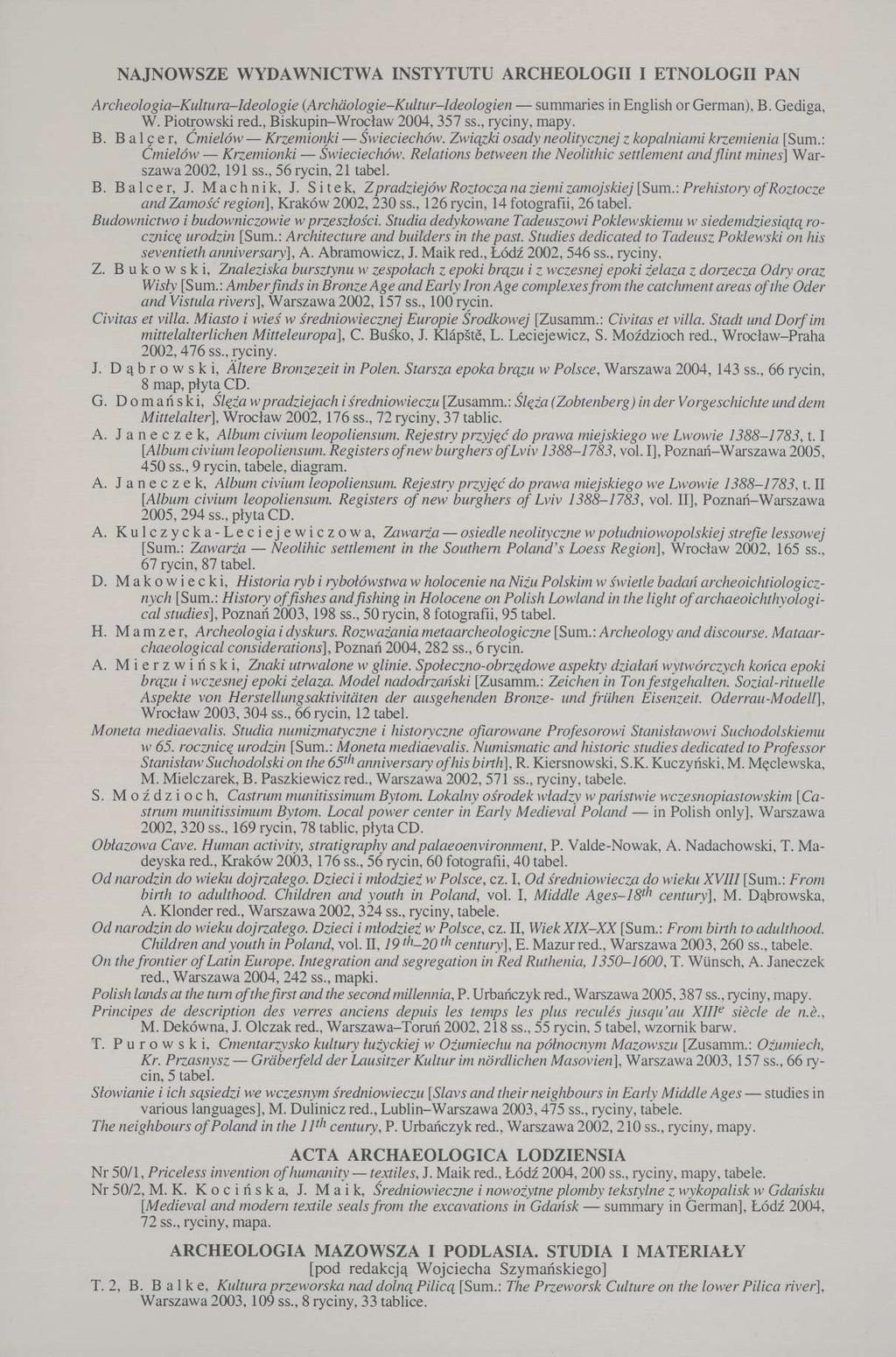 NAJNOWSZE WYDAWNICTWA INSTYTUTU ARCHEOLOGII I ETNOLOGII PAN Archeologia-Kultura-ldeologie (Archäologie-Kultur-Ideologien summaries in English or German), B. Gediga, W. Piotrowski red.