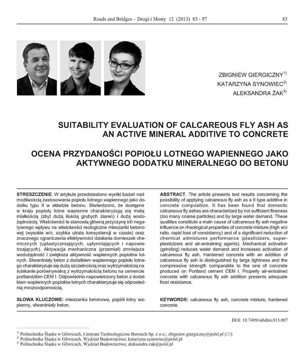 Roads and Bridges - Drogi i Mosty 12 (213) 83-97 83 ZBIGNIEW GIERGICZNY 1 ) KATARZYNA SYNOWIEC 2 ) ALEKSANDRA ŻAK 3 ) SUITABILITY EVALUATION OF CALCAREOUS FLY ASH AS AN ACTIVE MINERAL ADDITIVE TO