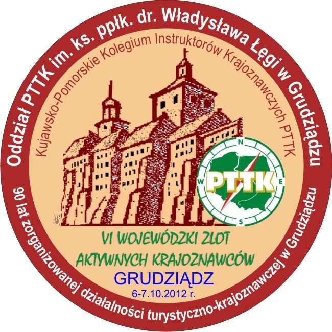 VI Wojewódzki Zlot Aktywnych Krajoznawców WZAK - Grudziądz 2012 Z inicjatywy Jana Kamińskiego członka Zarządu Oddziału PTTK im. ks. ppłk. dr.