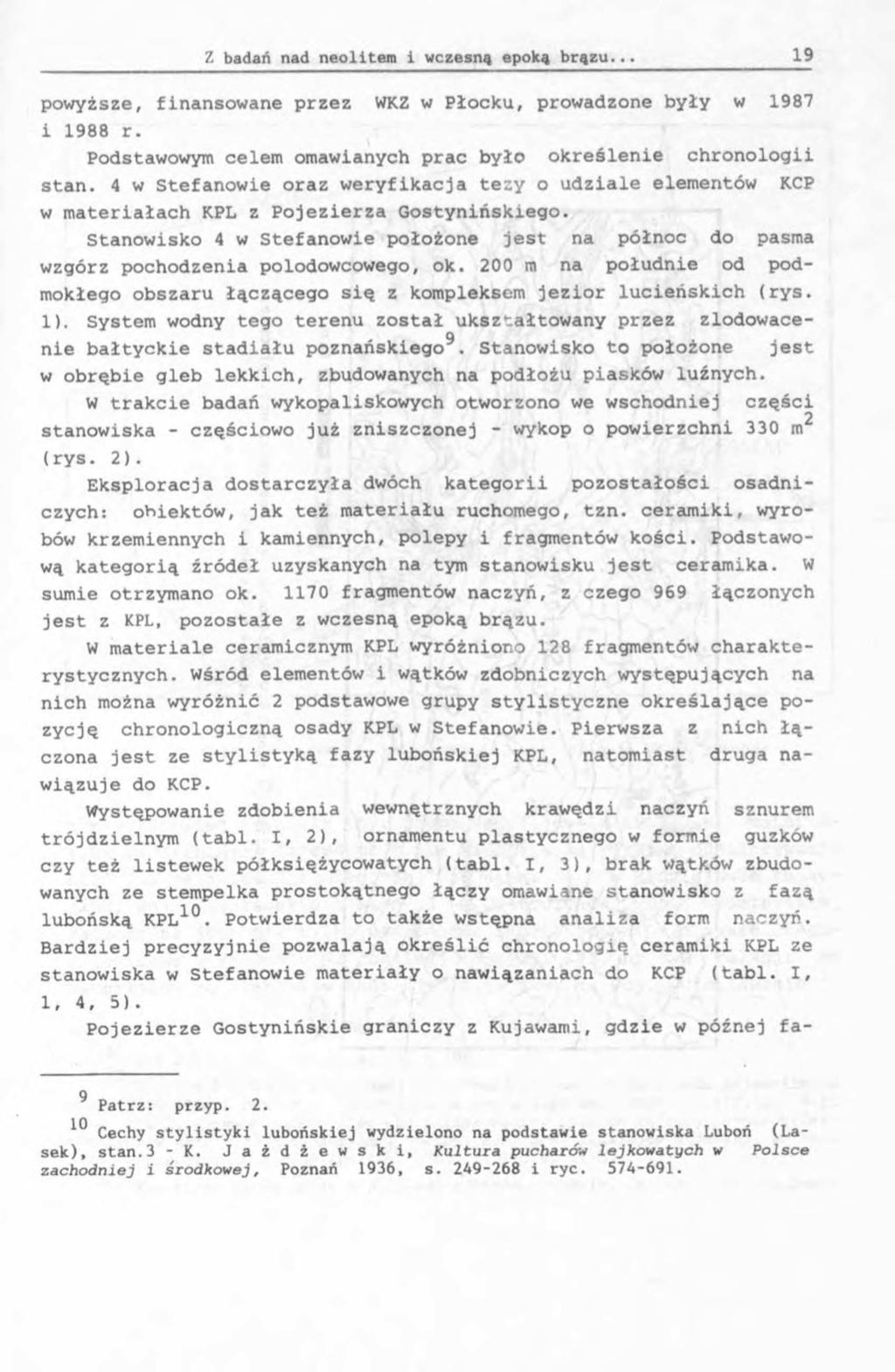 powyższe, finansowane przez WKZ w Płocku, prowadzone były w 1987 i 1988 r. Podstawowym celem omawianych prac było określenie chronologii stan.