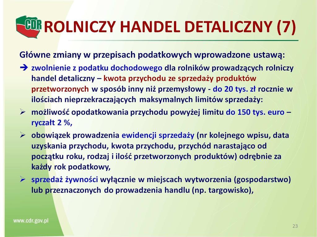 Przepisy podatkowe Rolniczy Handel Detaliczny Rolniczy handel detaliczny Kryteria zwolnienia od podatku dochodowego: 1.