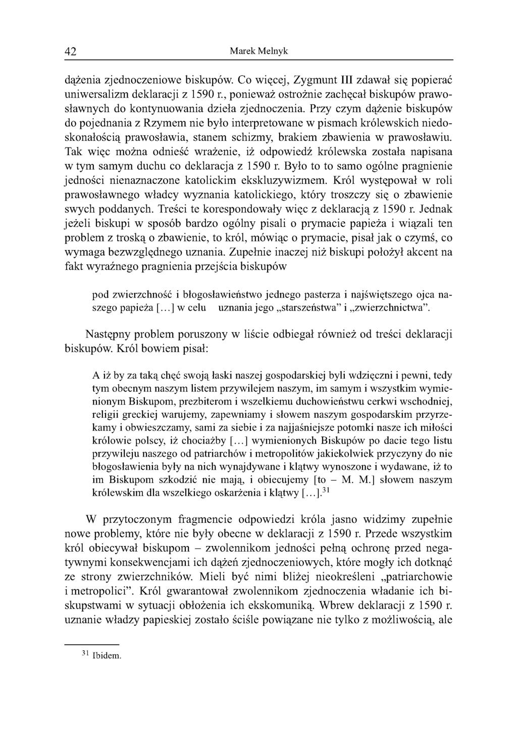 42 Marek Melnyk dążenia zjednoczeniowe biskupów. Co więcej, Zygmunt III zdawał się popierać uniwersalizm deklaracji z 1590 r.