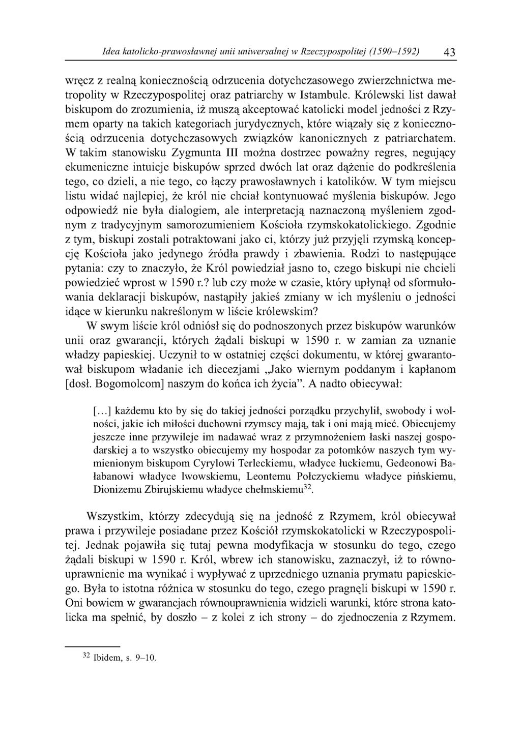 Idea katolicko-prawosławnej unii uniwersalnej w Rzeczypospolitej (1590-1592) 43 wręcz z realną koniecznością odrzucenia dotychczasowego zwierzchnictwa metropolity w Rzeczypospolitej oraz patriarchy w