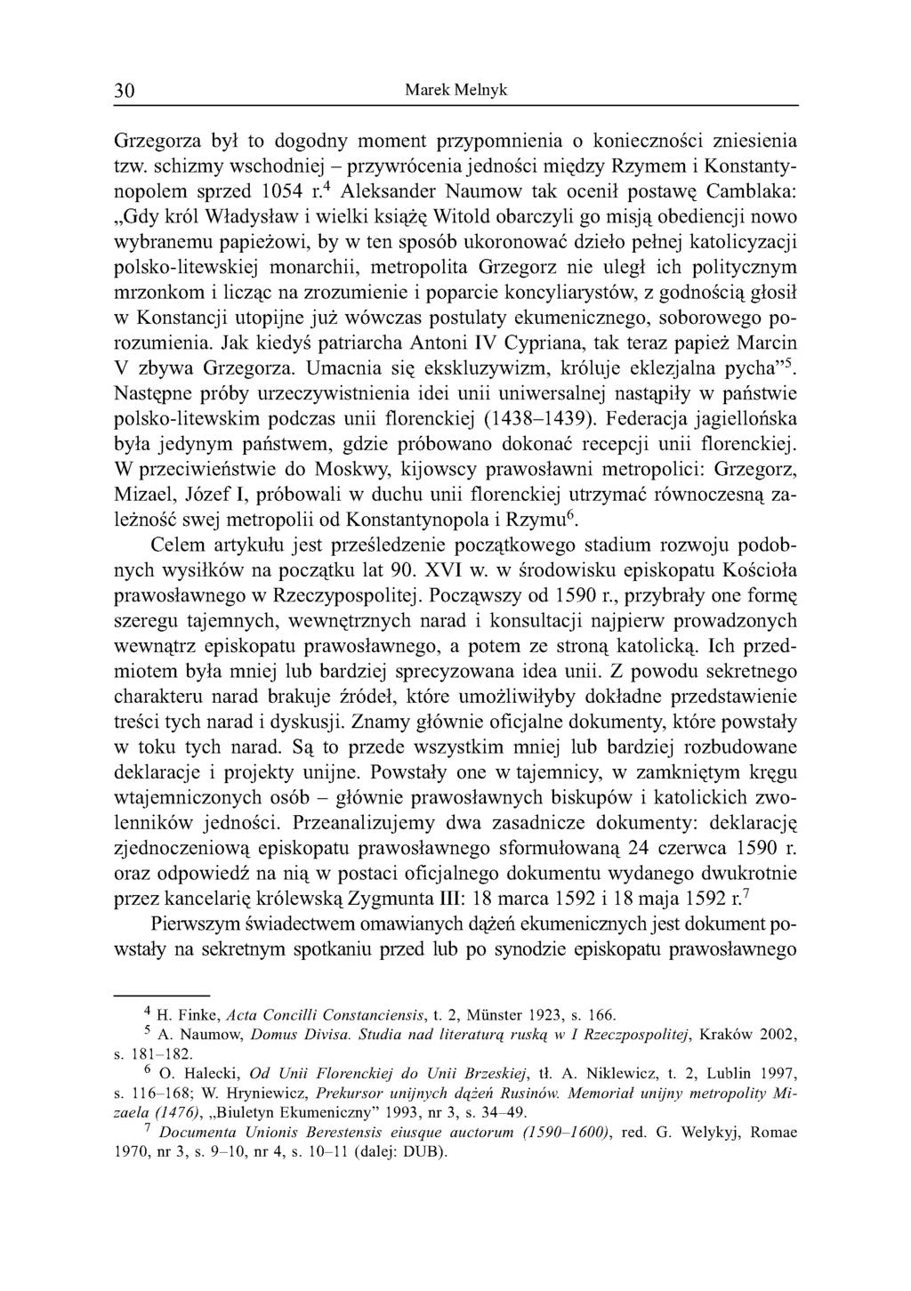 30 Marek Melnyk Grzegorza był to dogodny moment przypomnienia o konieczności zniesienia tzw. schizmy wschodniej - przywrócenia jedności między Rzymem i Konstantynopolem sprzed 1054 r.