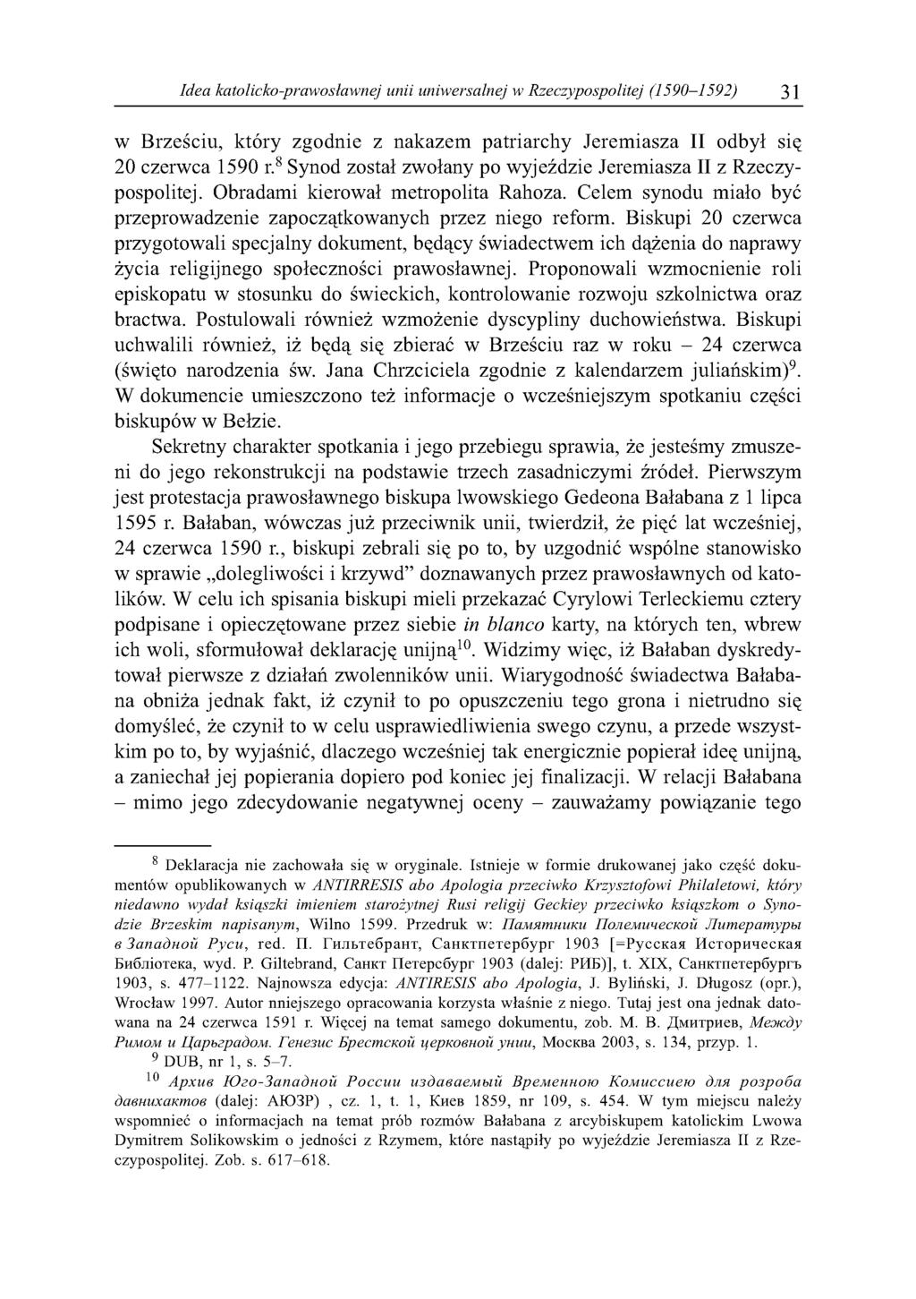 Idea katolicko-prawosławnej unii uniwersalnej w Rzeczypospolitej (1590-1592) 31 w Brześciu, który zgodnie z nakazem patriarchy Jeremiasza II odbył się 20 czerwca 1590 r.