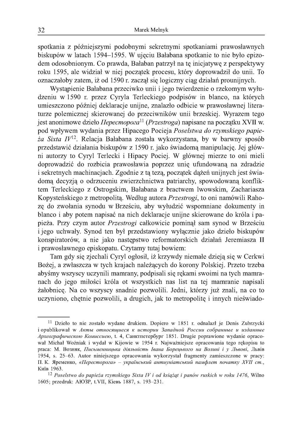 32 Marek Melnyk spotkania z późniejszymi podobnymi sekretnymi spotkaniami prawosławnych biskupów w latach 1594-1595. W ujęciu Bałabana spotkanie to nie było epizodem odosobnionym.
