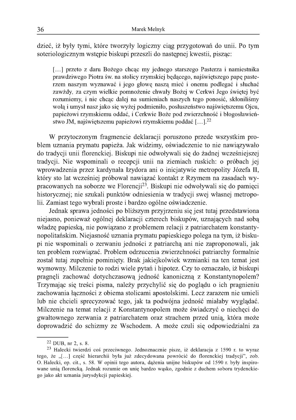 36 Marek Melnyk dzieć, iż były tymi, które tworzyły logiczny ciąg przygotowań do unii. Po tym soteriologicznym wstępie biskupi przeszli do następnej kwestii, pisząc: [.