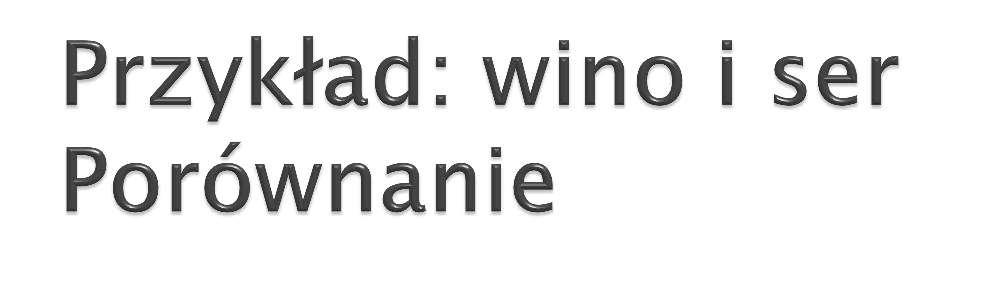 wymiany 1C za 1W wino ser Niemcy 1 W = 2/3 C 1 C = 3/2 W