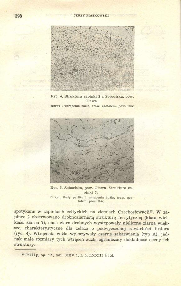 398 JERZY PIASKOWSKI Ryc. 4. Struktura zapinki 2 z Sobociska, pow. Oława ferryt i wtrącenia żużla, traw. azotalem. pow.100x Ryc. 5. Sobocisko, pow. Oława. Struktura zapinki 3: ferryt, ślady perlitu i wtrącenia żużla, traw.