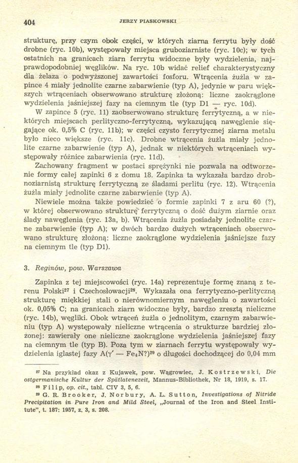 404 JERZY PIASKOWSKI strukturę, przy czym obok części, w których ziarna ferrytu były dość drobne (ryc. 10b), występowały miejsca gruboziarniste (ryc.