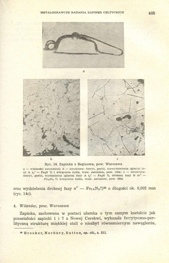 METALOZNAWCZE BADANIA ZAPINEK CELTYCKICH 405 Ryc. 14. Zapinka z Reginowa, pow. Warszawa a wielkości naturalnej; b struktura: ferryt, perlit, niewydzielenia iglastej fazy A (γ' Fe 4N?