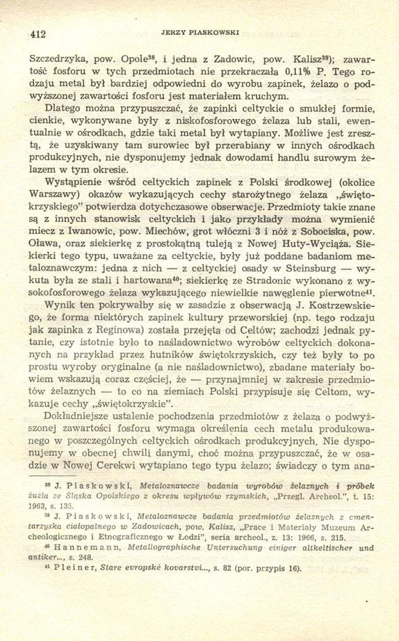 412 JERZY PIASKOWSKI Szczedrzyka, pow. Opole 38, i jedna z Zadowic, pow. Kalisz 39 ); zawartość fosforu w tych przedmiotach nie przekraczała 0,11% P.