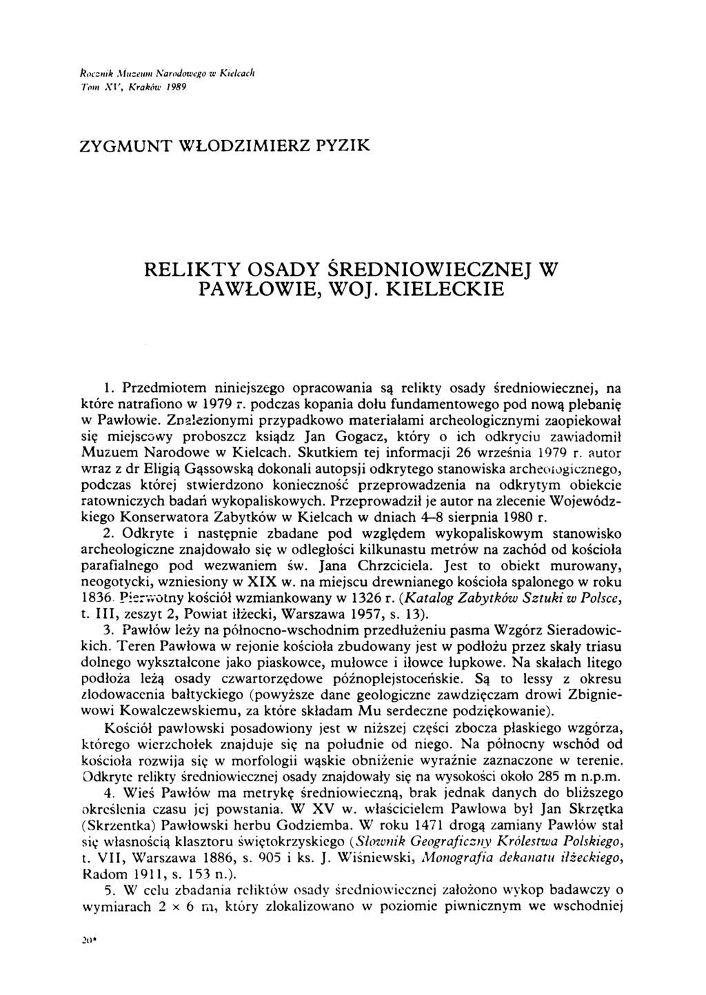 Řoc:ink M useum Narodowego zt' Kielcach Гот Л 'Г, Krakóiv 1989 ZYGM UNT WŁODZIMIERZ PYZIK RELIKTY OSADY ŚREDNIOWIECZNEJ W PAWŁOWIE, WOJ. KIELECKIE 1.