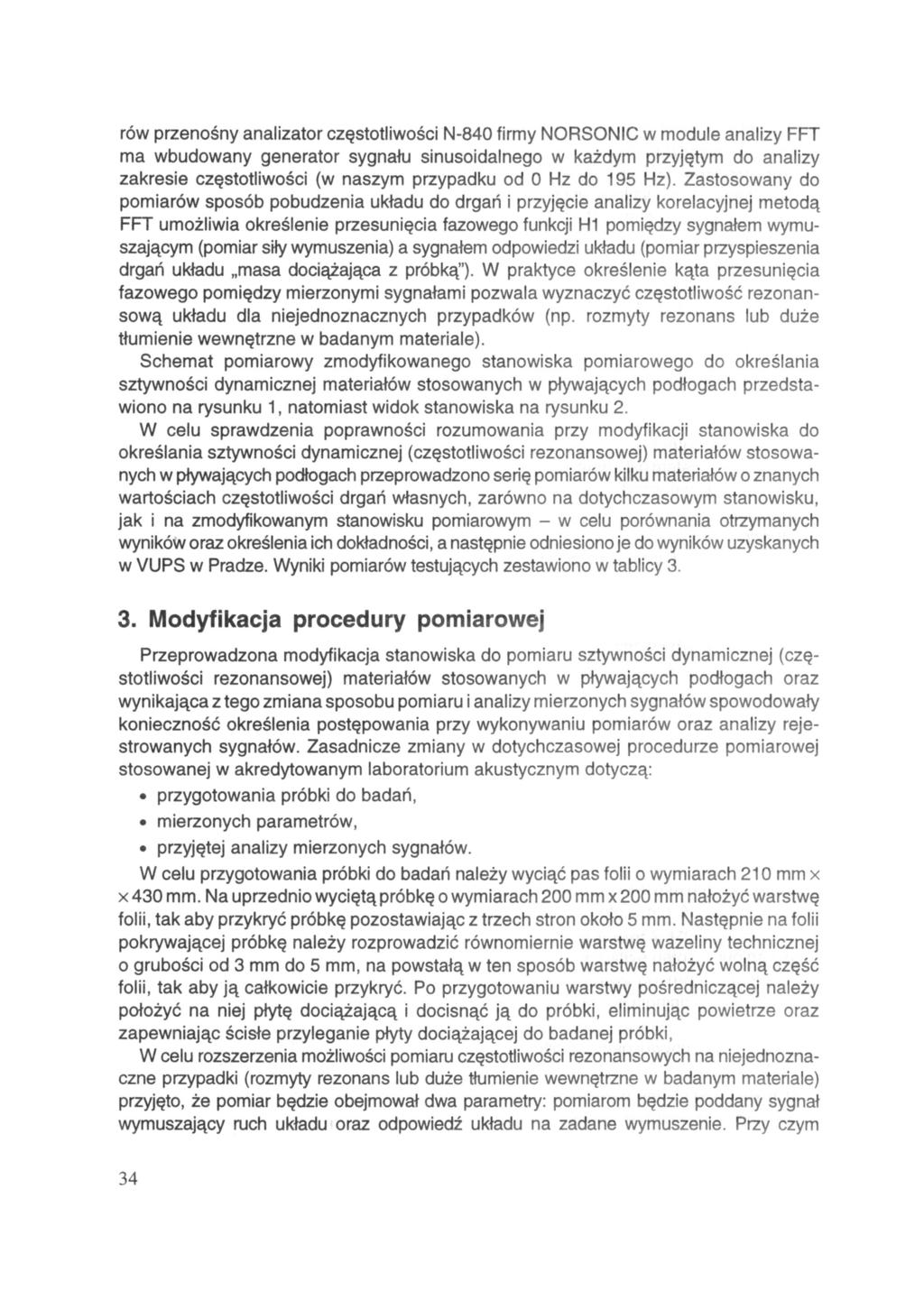 rów przenośny analizator częstotliwości N-840 firmy NORSONIC w module analizy FFT ma wbudowany generator sygnału sinusoidalnego w każdym przyjętym do analizy zakresie częstotliwości (w naszym