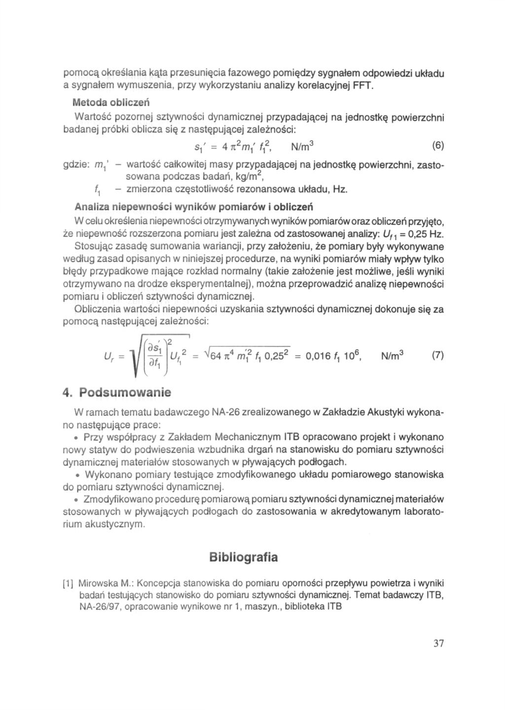 pomocą określania kąta przesunięcia fazowego pomiędzy sygnałem odpowiedzi układu a sygnałem wymuszenia, przy wykorzystaniu analizy korelacyjnej FFT.