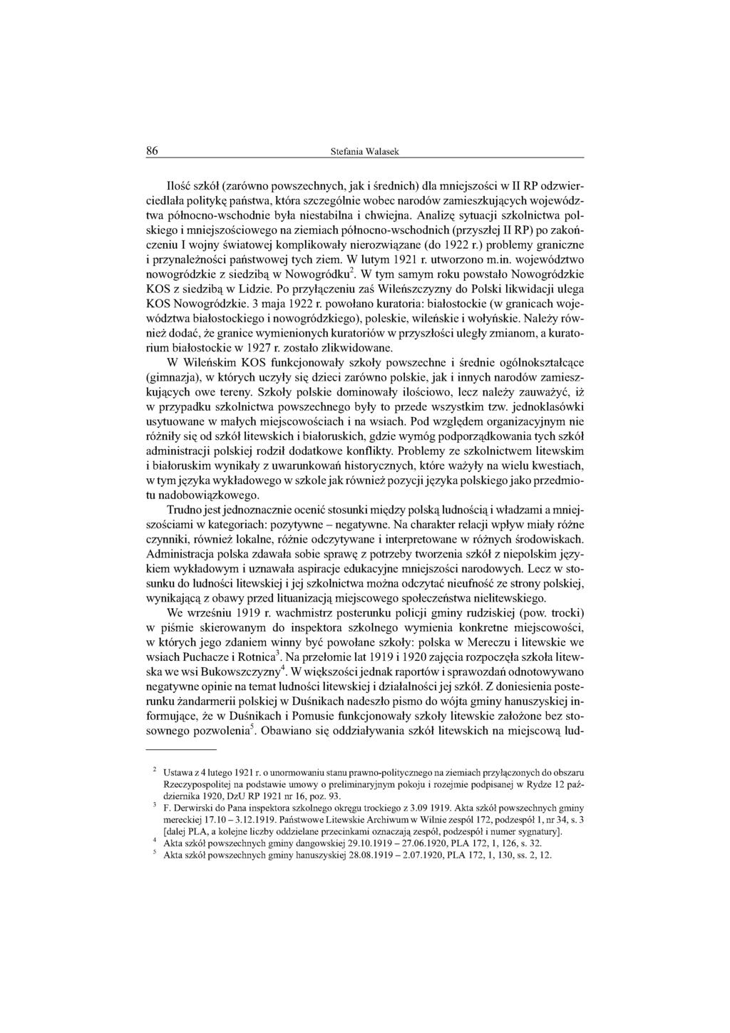 Ilość szkół (zarówno powszechnych, jak i średnich) dla mniejszości w II RP odzwierciedlała politykę państwa, która szczególnie wobec narodów zamieszkujących województwa północno-wschodnie była