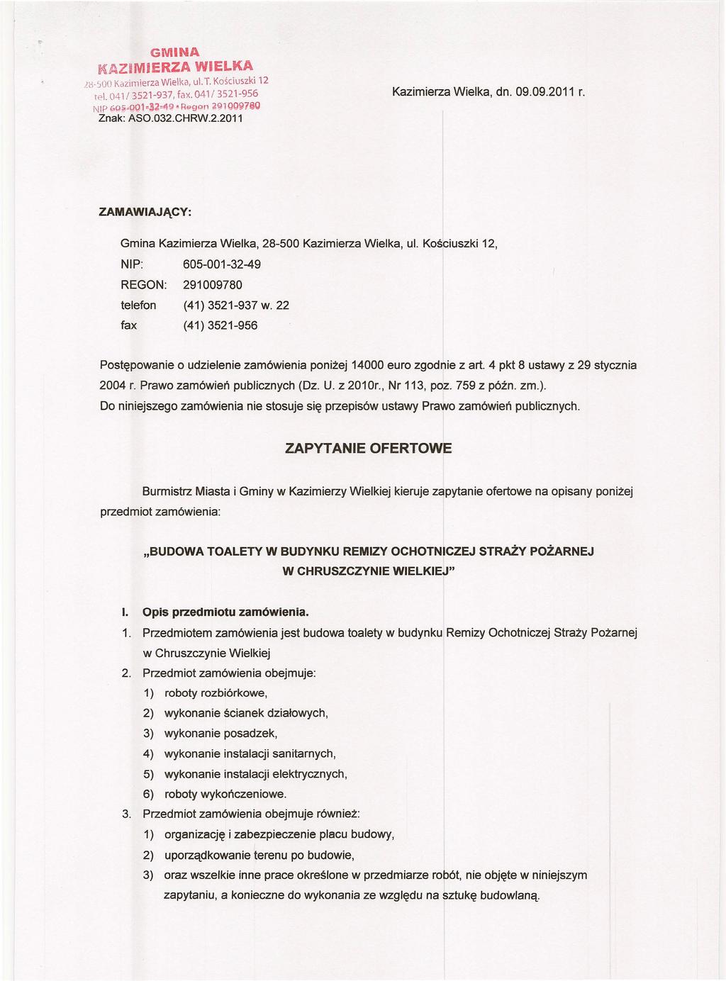 GMINA KAZIMIERZA WIELKA 20-500 Kazimierza Wielka, ul. T. Kościuszki 12 tel. 041/3521-937, fax.041/3521-956 NIP f,05.p01 03' '\61 R gqn jłlil1 ggl'}7s0 Znak: ASO.032.CHRW.2.2011 Kazimierza Wielka, dn.