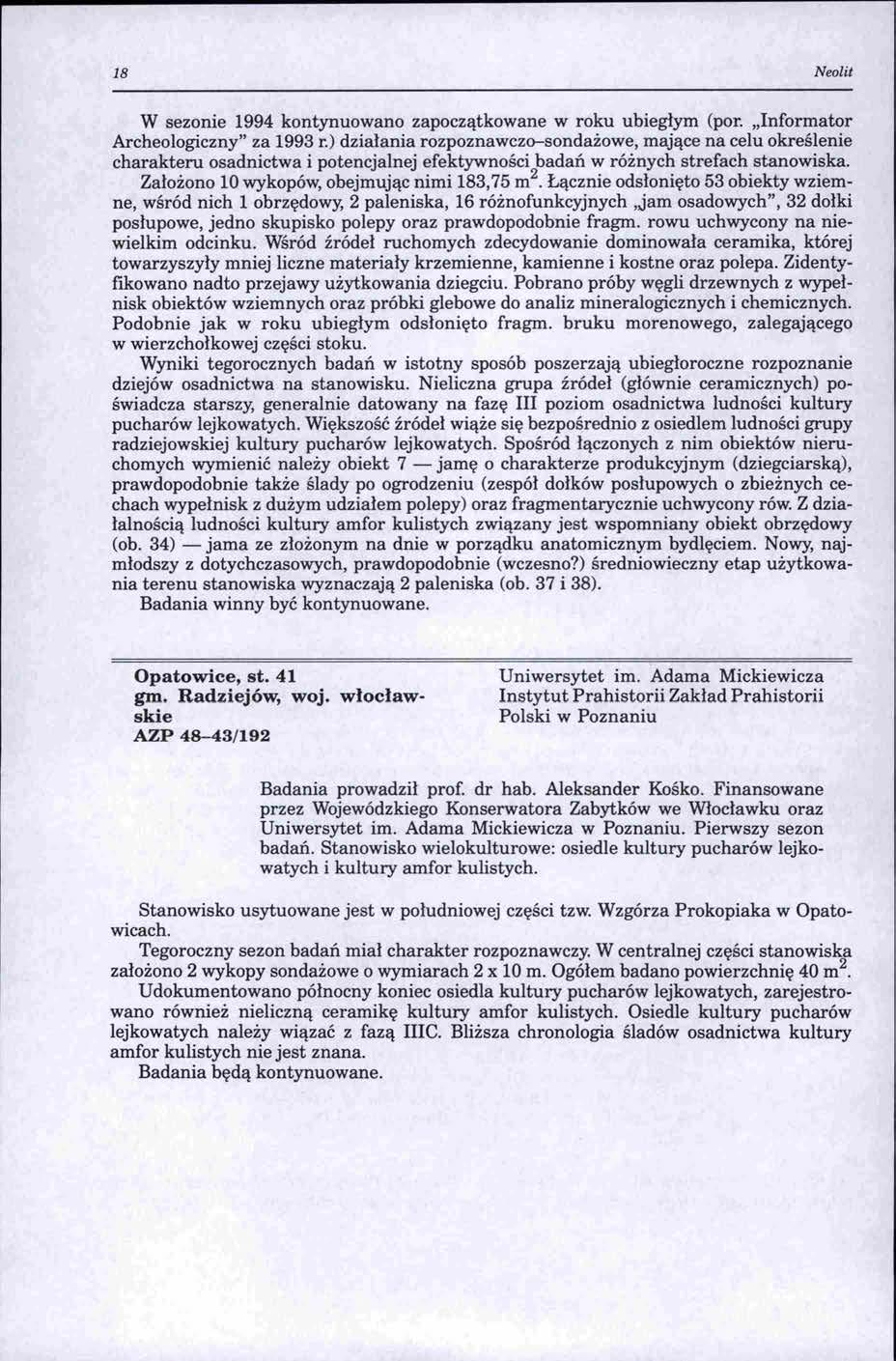 18 Neolit W sezonie 1994 kontynuowano zapoczątkowane w roku ubiegłym (por. "Informator Archeologiczny" za 1993 r.