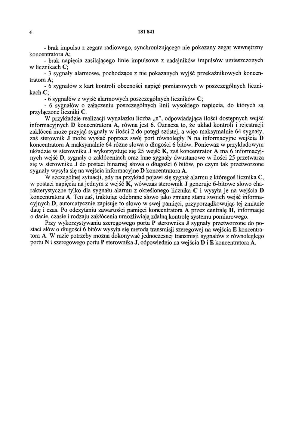 4 181 841 - brak impulsu z zegara radiowego, synchronizującego nie pokazany zegar wewnętrzny koncentratora A; - brak napięcia zasilającego linie impulsowe z nadajników impulsów umieszczonych w