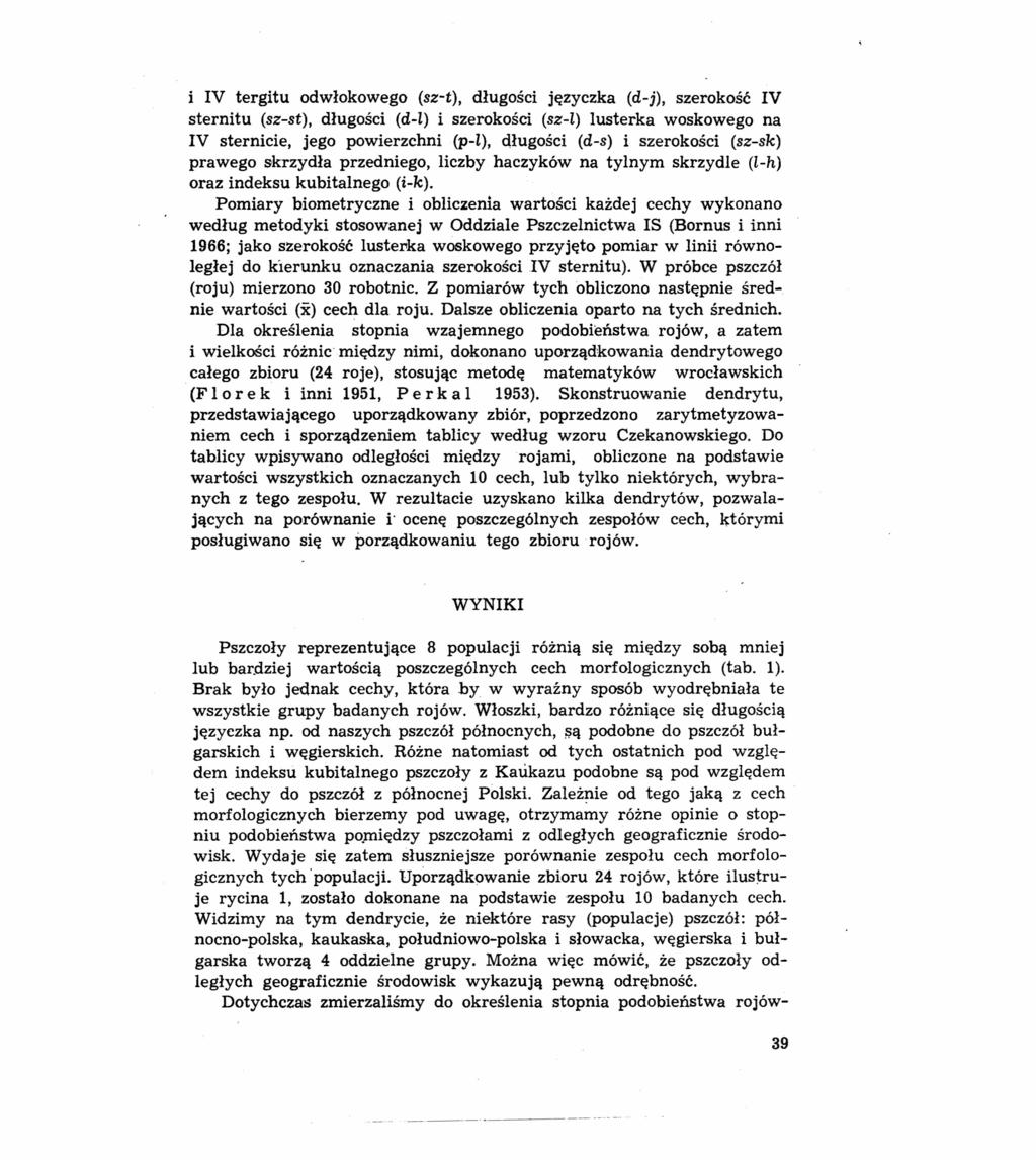 i IV tergitu odwłokowego (sz-t), długości języczka (d-j), szerokość IV sternitu (sz-st), długości (d-l) i szerokości (sz-i) lusterka woskowego na IV sternicie, jego powierzchni (p-l), długości (d-s)