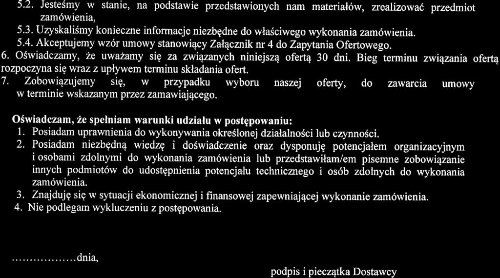 5'2, Jeste$my w stanie, na podstawie przedstawionych nam material6w, zrealizowac przedmiot zam6wienia, 5.3. UzyskaliSrny konieczne informacje niezbgdne do wla3ciwego wykonania zam6wienia. 5.4.