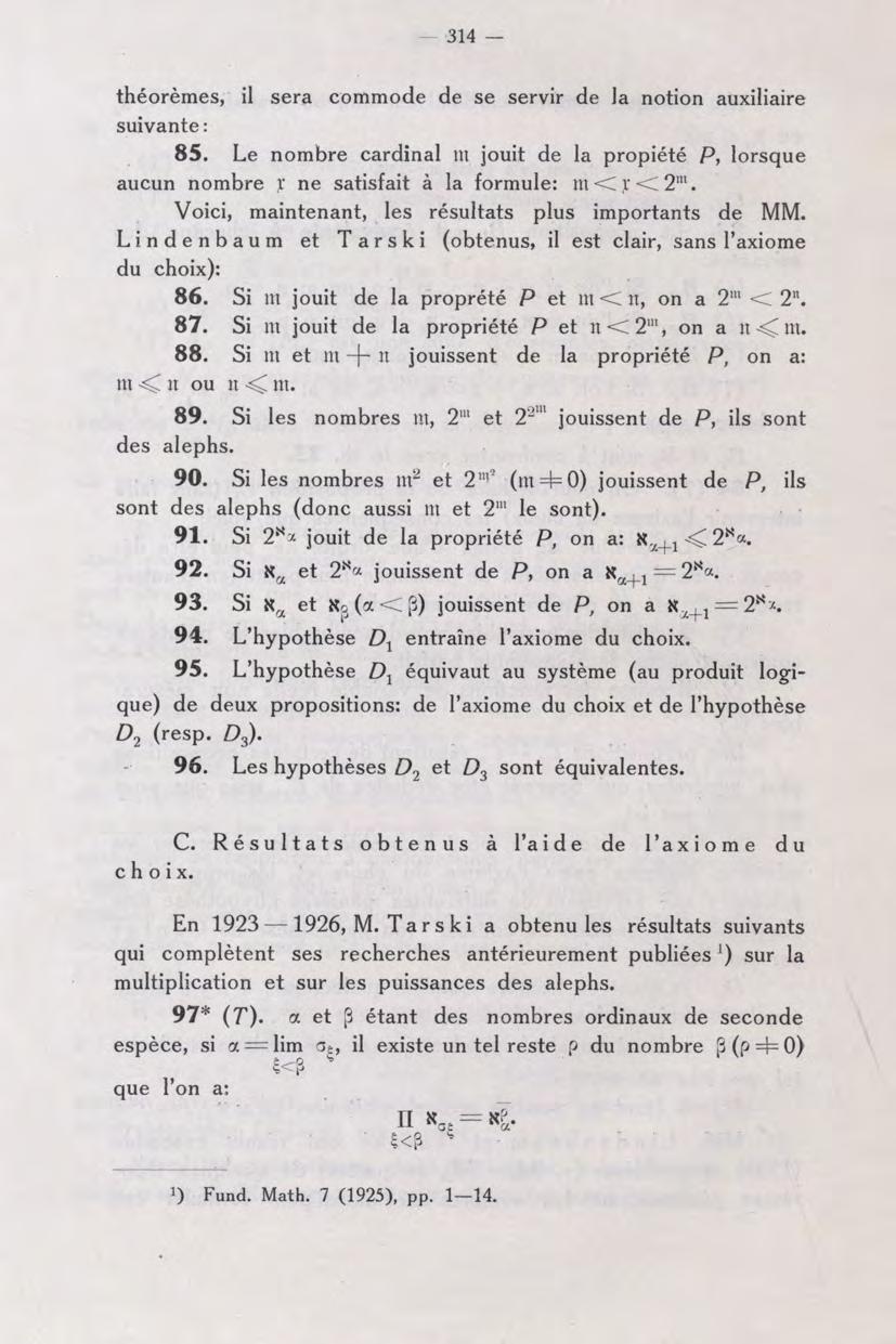 314 - théorèmes, il sera commode de se servir de la notion auxiliaire suivante : 85. Le nombre cardinal m jouit de la propiété P, lorsque aucun nombre X ne satisfait à la formule: m<:;lc2'".