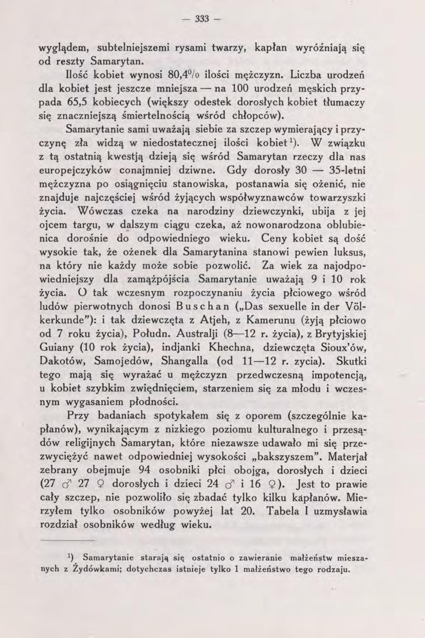 - 333 - wyglądem, subtelniejszemi rysami twarzy, kapłan wyróżniają się od reszty Samarytan. Ilość kobiet wynosi 80,4 /o ilości mężczyzn.