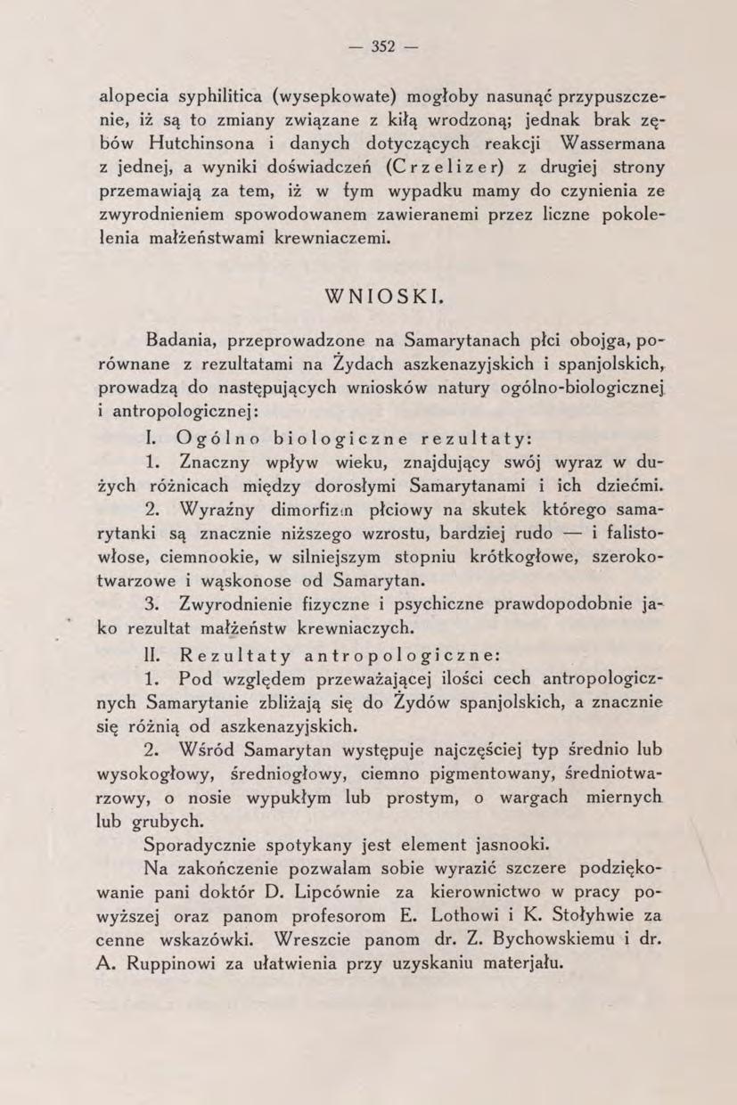 352 alopecia syphilitica (wysepkowate) mogłoby nasunąć przypuszczenie, iż są to zmiany związane z kiłą wrodzoną; jednak brak zębów Hutchinsona i danych dotyczących reakcji Wassermana z jednej, a