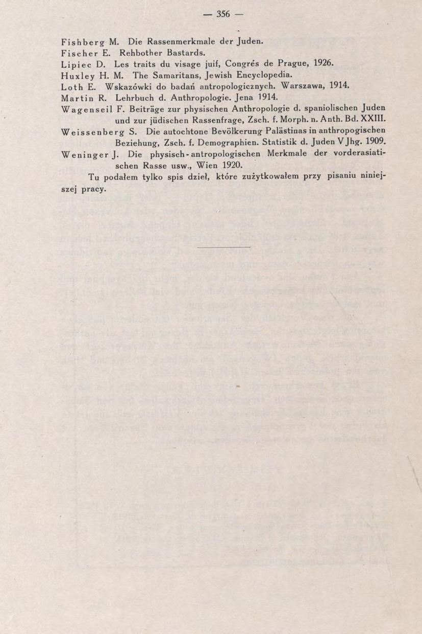 356 Fishberg M. Die Rassenmerkmale der Juden. Fischer E. Rehbother Bastards. Lipiec D. Les traits du visage juif, Congres de Prague, 1926. Huxley H. M. The Samaritans, Jewish Encyclopedia. Loth E.