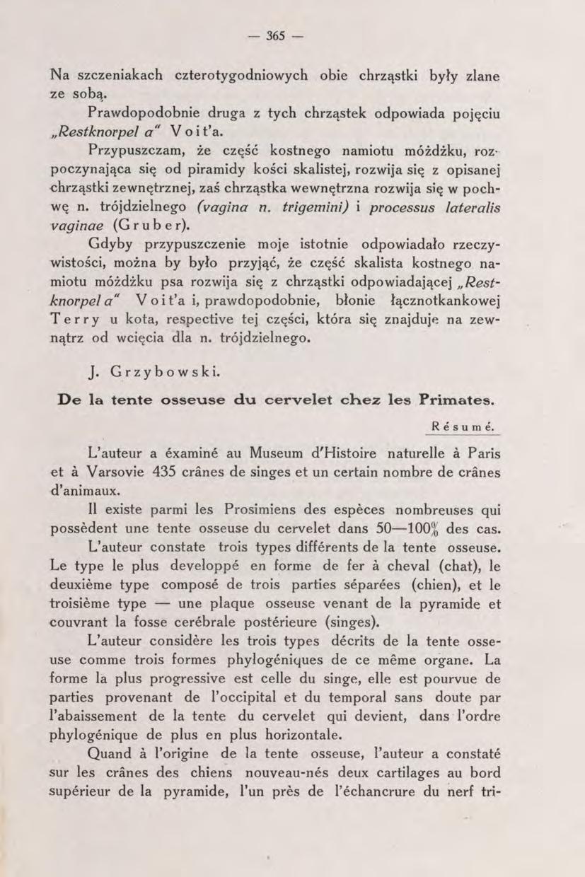 - 365 Na szczeniakach czterotygodniowych obie chrząstki były zlane ze sobą. Prawdopodobnie druga z tych chrząstek odpowiada pojęciu Restknorpel a" Voit'a.