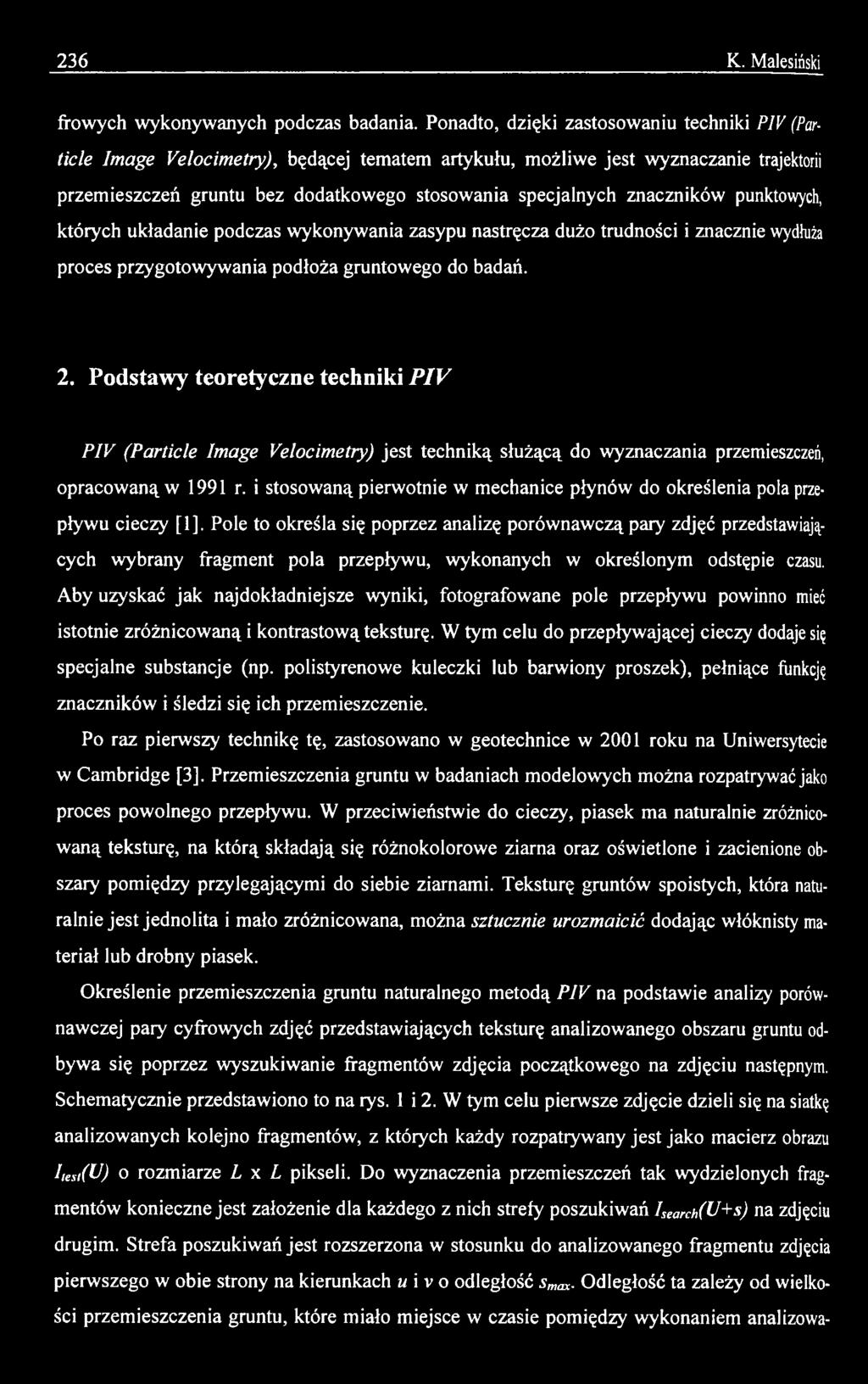 i stosowaną pierwotnie w mechanice płynów do określenia pola przepływu cieczy fi], Pole to określa się poprzez analizę porównawczą pary zdjęć przedstawiających wybrany fragment pola przepływu,